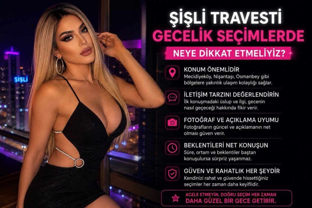 Şişli Travesti Gecelik Seçimlerde Neye Dikkat Etmeliyiz?
